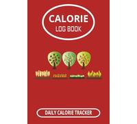 Calorie Log Book: Daily Calorie Tracker | Helps keep you on your calorie goals | 6 x 9 inches, 100 pages | Great Gift for Health improvement