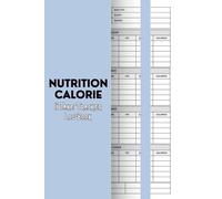 Calorie & Nutrition Tracker Log Book: Daily Food Journal to Track Calories, Macronutrients, and Healthy Eating Habits