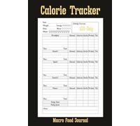 Calorie Tracker & Macro Food Journal (120-Day): Daily Calorie Counter Book, Meal Tracking for Calories, Carbs, Protein, and Fat. Diet & Nutrition Log ... Eating Goals. (6x9) Inches, 125 Pages.