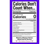 Calories Don't Count When…: Women's Hilarious Stories About Food & Survival
