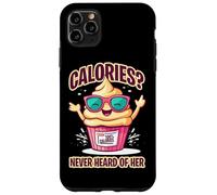 CALORIES NEVER HEARD OF HER Custodia per iPhone 11 Pro Max
