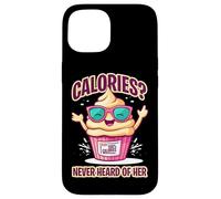 CALORIES NEVER HEARD OF HER Custodia per iPhone 15