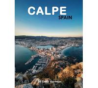 Calpe Spain: A Beautiful Visual Journey for Travel and Photography Lovers