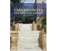 Caltanissetta città delle cento scalinate. Nuova ediz.