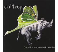 Caltrop - Ten Million Years & Eight Minutes