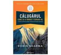 Calugarul care si-a vandut Ferrari-ul - Robin Sharma