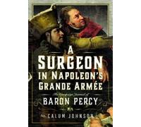 Calum Johnson A Surgeon in Napoleon’s Grande Armée (Copertina rigida)