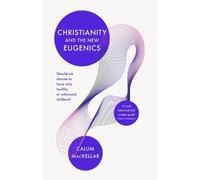 Calum MacKellar Christianity and the New Eugenics (Tascabile)