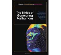 Calum MacKellar The Ethics of Generating Posthumans (Tascabile)