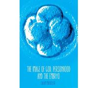 Calum MacKellar The Image of God, Personhood and the Embryo (Tascabile)