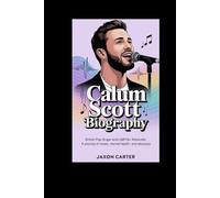 Calum Scott Biography: British Pop Singer and LGBTQ+ Advocate: A Journey of Music, Mental Health, and Advocacy