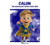 Calum The Marvelous Super Fixer Hero