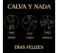 Calva Y Nada - Dias Felizes