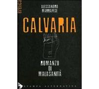 Calvaria. Romanzo della malasanità