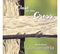 Calvary Chapel South Bay - Close to the Cross