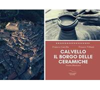 Calvello, il Borgo delle Ceramiche. Ediz. illustrata