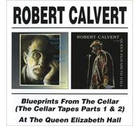 Calvert, Robert - Blueprints From The Cellar/At The Queen Elizabeth (2 CD)
