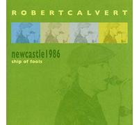 Calvert, Robert - Newcastle Live 1986-Ship Of Fools