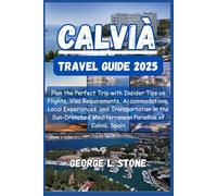 Calvià Travel Guide 2025: Plan the Perfect Trip with Insider Tips on Flights, Visa Requirements, Accommodations, Local Experiences, and Transportation ... Mediterranean Paradise of Calvià, Spain