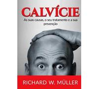 Calvície. As suas causas, o seu tratamento e a sua prevenção