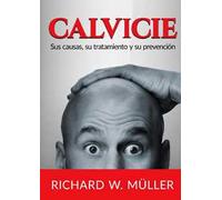 Calvicie. Sus causas, su tratamiento y su prevención