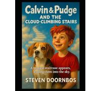 Calvin and Pudge and the Cloud-Climbing Stairs. A read to me book for kids 5-12.: A magical staircase appears, leading them into the sky and adventures beyond belief.
