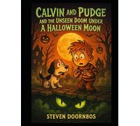 Calvin and Pudge and the Unseen Doom Under A Halloween Moon: A Read To Me Ghostly Guide Fantasy Book For Children 5-12 years old