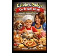 Calvin and Pudge Cook With Mom: Messy Counters. Happy Kids. Recipes Even A Beagle Would Try To Steal. Filled with colorful illustrations