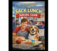 Calvin and Pudge: The Sack Lunch Social Club. One curious boy, one snack loving beagle and the lunch club no one say coming: A funny, thoughtful story about friendship, belonging and everyday moments