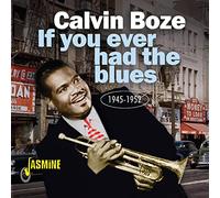 Calvin Boze If You Ever Had the Blues 1945-1952 (CD) Album