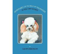 Calvin Bufford Dirickson Adventures of Ms Kelly in Tallahassee (Tascabile)