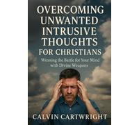 Calvin Cartwrig Overcoming Unwanted Intrusive Thoughts for Christia (Tascabile)