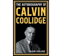 Calvin Coolidge The Autobiography of Calvin Coolidge (Tascabile)