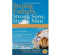 Calvin E Clark Strong Fathers, Strong Sons, Strong Men (Tascabile)