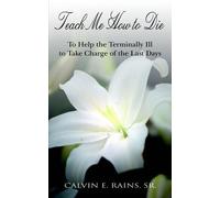 Calvin E Rains Teach Me How to Die (Tascabile)