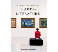 Calvin G Seerveld A Christian Critique of Art & Literature (Copertina rigida)