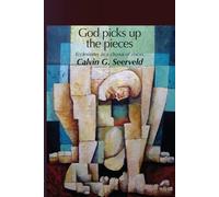 Calvin G Seerveld God Picks Up The Pieces (Tascabile)