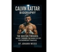 Calvin Kattar Biography: The Boston Finisher: Rising Through the Ranks of UFC Featherweight Warfare