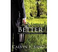Calvin L King Never Better (Tascabile)