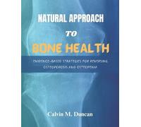 Calvin M Duncan Natural Approach To Bone Health (Tascabile)