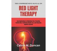 Calvin M Duncan The Comprehensive Manual on Red Light Therapy (Tascabile)
