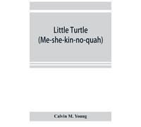 Calvin M Young Little Turtle (Me-she-kin-no-quah) (Tascabile)