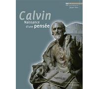 Calvin: Naissance d'une pensée