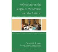 Calvin O. Schra Reflections on the Religious, the Ethical, and the P (Tascabile)