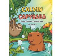 Calvin the Capybara: Jungle Oddballs Coloring Book: Fun, Easy & Bold Pages for Relaxation and Focus, Ages 4-8