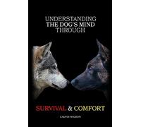 Calvin Wilbon Understanding the Dog's Mind Through Survival & Comfor (Tascabile)
