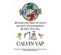 Calvin Yap Better Control of Your Destiny by Mastering Qi Men Dun Ji (Tascabile)