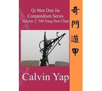 Calvin Yap Qi Men Dun Jia Compendium Series Volume 2 - 540 Yang Dun (Tascabile)