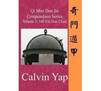 Calvin Yap Qi Men Dun Jia Compendium Series Volume 3 - 540 Yin Dun C (Tascabile)