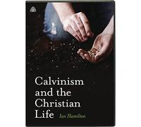 Calvinism and the Christian Life DVD